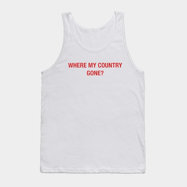 Where My Country Gone? Tank Top by ericb